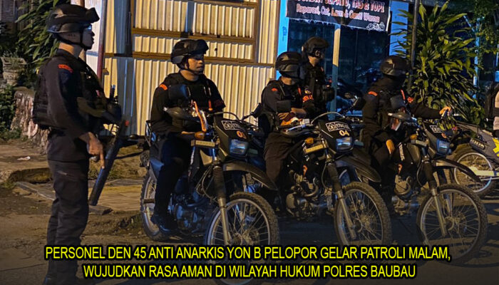 Personel Den 45 Anti Anarkis Yon B Pelopor Gelar Patroli Malam, Wujudkan Rasa Aman di Wilayah Hukum Polres Baubau