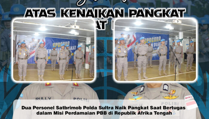 Dua Personel Satbrimob Polda Sultra Naik Pangkat Saat Bertugas dalam Misi Perdamaian PBB di Republik Afrika Tengah